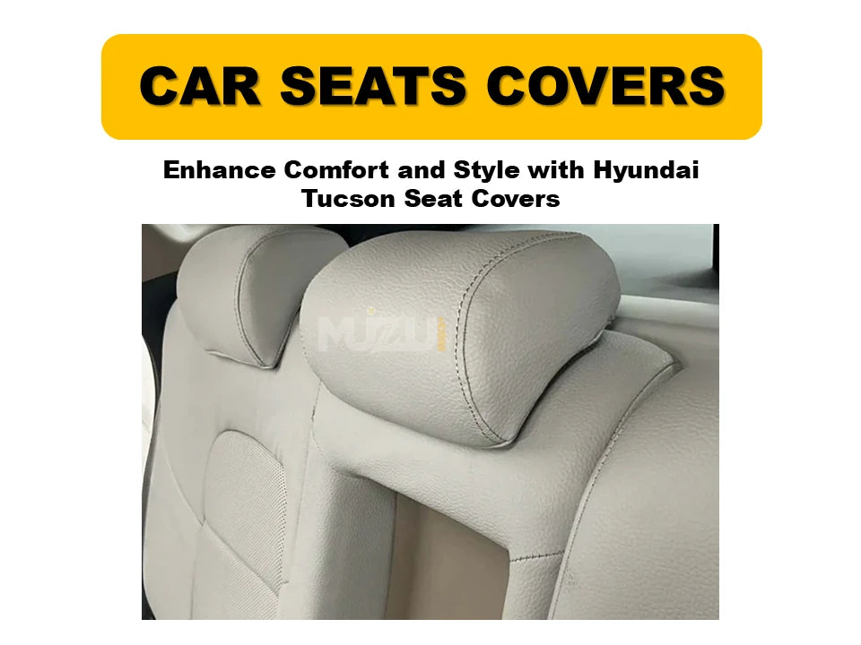 Hyundai Tucson Seat Covers – Enhance Comfort, Style & Premium Protection