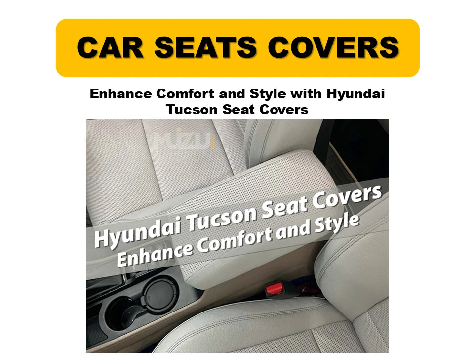 Hyundai Tucson Seat Covers – Enhance Comfort, Style & Premium Protection